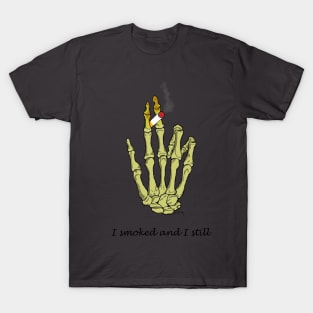 Still smoking T-Shirt